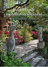 Bild på Inspirerande medelhavsträdgårdar : stilarna, växterna, stämningen