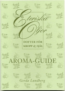 Bild på Aroma-guide : eteriska oljor – dofter för kropp och själ