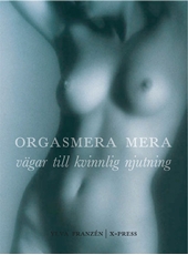 Bild på Orgasmera mera - vägar till kvinnlig njutning