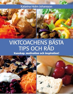 Bild på Viktcoachens bästa tips och råd : kunskap, motivation & inspiration!