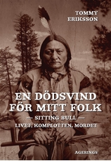 Bild på En dödsvind för mitt folk : Sitting Bull : livet, komplotten, mordet