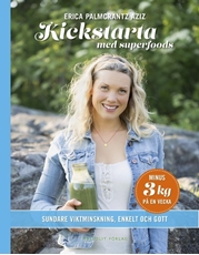 Bild på Kickstarta med superfoods : sundare viktminskning, enkelt och gott