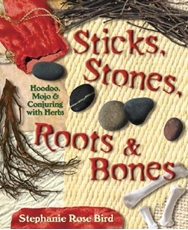 Bild på Sticks, Stones, Roots & Bones: Hoodoo, Mojo & Conjuring with Herbs