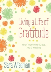 Bild på LIVING A LIFE OF GRATITUDE: Your Journey To Grace, Joy & Healing