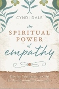 Bild på Spiritual power of empathy - develop your intuitive gifts for compassionate