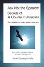 Bild på Ask Not the Sparrow: Secrets of a Course in Miracles