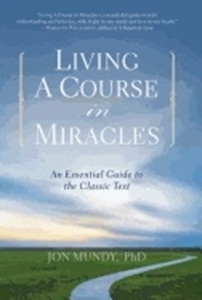 Bild på Living a course in miracles - an essential guide to the classic text