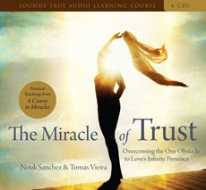 Bild på The Miracle of Trust: Overcoming the One Obstacle to Love's Infinite Presence