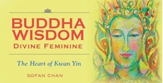 Bild på Buddha Wisdom - Divine Feminine : The Heart of Kuan Yin