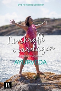 Bild på Livskraft i vardagen : med inspiration av Ayurveda