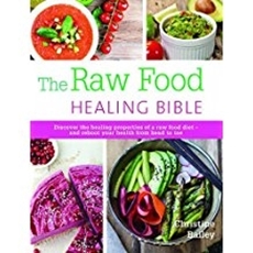 Bild på Raw food healing bible - discover the healing properties of a raw food diet