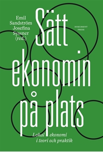 Bild på Sätt ekonomin på plats : lokal ekonomi i teori och praktik