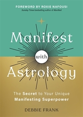 Bild på Manifest with Astrology: The Secret to Your Unique Manifesting Superpower