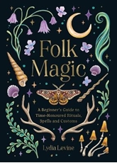 Bild på Folk Magic: A Beginner’s Guide to Time-Honoured Rituals, Spells and Customs
