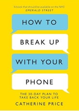 Bild på How to Break Up With Your Phone: ‘If you are a human being and you own a smartphone, you need this book.’ Jonathan Haidt