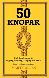 Bild på 50 Knopar : praktiska knopar för segling, klättring, camping och annat