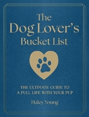 Bild på The Dog Lover's Bucket List: The Ultimate Guide to a Full Life with Your Pup
