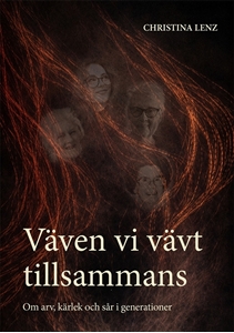 Bild på Väven vi vävt tillsammans : om arv, kärlek och sår i generationer