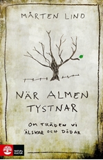 Bild på När almen tystnar : om träden vi älskar och dödar