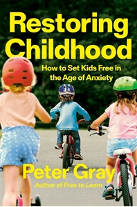 Bild på Restoring Childhood: How to Set Kids Free in the Age of Anxiety