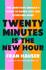 Bild på Twenty Minutes Is the New Hour: The Ambitious Woman's Guide to Doing Less and Achieving More