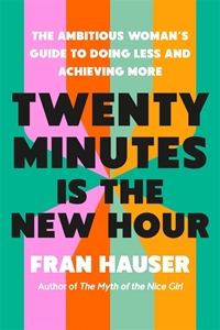 Bild på Twenty Minutes Is the New Hour: The Ambitious Woman's Guide to Doing Less and Achieving More