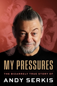 Bild på My Pressures: The Bizarrely True Story of Andy Serkis