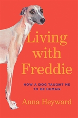 Bild på Living with Freddie: How a Dog Taught Me to Be Human
