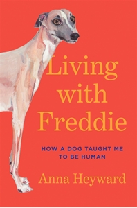 Bild på Living with Freddie: How a Dog Taught Me to Be Human