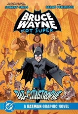 Bild på Bruce Wayne: Not Super: The Bat-Catastrophe