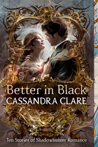 Bild på Better in Black: Ten Stories of Shadowhunter Romance