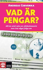 Bild på Vad är pengar? : allt du velat veta om världsekonomin men inte vågat fråga om