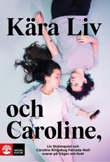 Bild på Kära Liv och Caroline : Liv Strömquist och Caroline Ringskog Ferrada-Noli svarar på frågor om livet