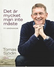 Bild på Det är mycket man inte måste : 77 texter om kärlek, tid och tro