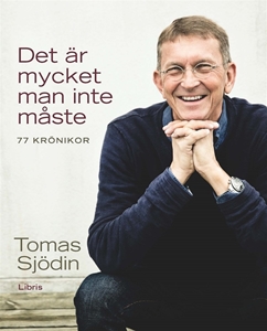 Bild på Det är mycket man inte måste : 77 texter om kärlek, tid och tro