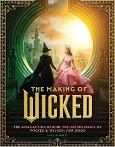 Bild på The Making of Wicked: The Amazafying Behind-the-Scenes Magic of Wicked & Wicked: For Good