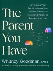 Bild på The Parent You Have: Navigating Your Relationship with a Difficult, Distant, or Estranged Parent to Reclaim Your Life