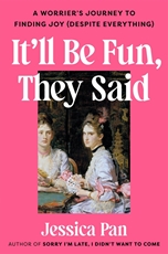Bild på It'll Be Fun, They Said: A Worrier's Journey to Finding Joy (Despite Everything)