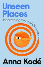 Bild på Unseen Places: Rediscovering the Art of Observation