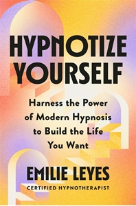 Bild på Hypnotize Yourself: Harness the Power of Modern Hypnosis to Build the Life You Want